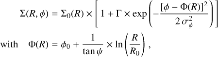 Mathematical equation: \Sigma(R,\phi)&=&\Sigma_0(R) \times \left[\,1+ \Gamma \times \exp \left(-\frac{[\phi-\Phi(R)]^2}{2\, \sigma_\phi^2}\right)\,\right]\\ \mathrm{with} \quad \Phi(R)&=&\phi_0 + \frac{1}{\tan \psi} \times \ln \left(\frac{R}{R_0}\right)\,,