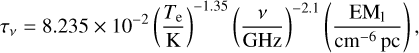 Mathematical equation: $\tau_{v}=8.235 \times 10^{-2}\left(\frac{T_{\mathrm{e}}}{\mathrm{~K}}\right)^{-1.35}\left(\frac{v}{\mathrm{GHz}}\right)^{-2.1}\left(\frac{\mathrm{EM}_{\mathrm{l}}}{\mathrm{~cm}^{-6} \mathrm{pc}}\right),$
