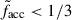 Mathematical equation: $ \tilde{f}_\mathrm{{acc}} < 1/3 $