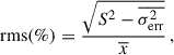 Mathematical equation: $$ \begin{aligned} \mathrm{rms } (\%) = \frac{\sqrt{S^2-\overline{\sigma ^2_{\rm err}}}}{\overline{x}}\,, \end{aligned} $$