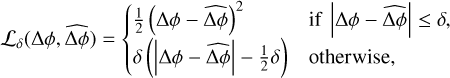 Mathematical equation: \mathcal{L}_\delta(\Delta \phi, \widehat{\Delta \phi}) = \begin{cases} \frac{1}{2}\left(\Delta \phi - \widehat{\Delta \phi}\right)^2 & \text{if } \left|\Delta \phi - \widehat{\Delta \phi}\right| \leq \delta, \\ \delta \left( \left|\Delta \phi - \widehat{\Delta \phi} \right| - \frac{1}{2}\delta \right) & \text{otherwise}, \end{cases}