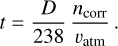 Mathematical equation: t = \frac{D}{238} \, \frac{n_{\mathrm{corr}}}{v_{\mathrm{atm}}}\,.