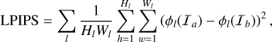 Mathematical equation: \mathrm{LPIPS}=\sum_{l}\frac{1}{H_{l}W_{l}}\sum_{h=1}^{H_{l}}\sum_{w=1}^{W_{l}}\left(\phi_{l}(\mathcal{I}_{a})-\phi_{l}(\mathcal{I}_{b})\right)^{2}
