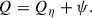 Mathematical equation: $$ \begin{aligned} Q = Q_\eta + \psi . \end{aligned} $$