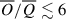 Mathematical equation: $ \overline{O}/\overline{Q} \lesssim 6 $