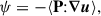 Mathematical equation: $$ \begin{aligned} \psi = -\langle \mathbf P {:} \boldsymbol{\nabla }\boldsymbol{u} \rangle , \end{aligned} $$