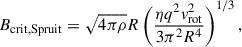 Mathematical equation: $$ \begin{aligned} B_{\rm crit,Spruit}&= \sqrt{4\pi \rho }R\left(\frac{\eta q^2 v_{\rm rot}^2}{3\pi ^2 R^4}\right)^{1/3}, \end{aligned} $$