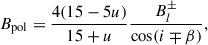 Mathematical equation: $$ \begin{aligned} B_{\rm pol} = \frac{4(15-5u)}{15+u} \frac{B_{l}^{\pm }}{\cos (i \mp \beta )}, \end{aligned} $$
