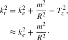 Mathematical equation: $$ \begin{aligned} k_t^2&= k_e^2+\frac{m^2}{R^2}-T_z^2,\nonumber \\&\approx k_e^2+\frac{m^2}{R^2}\cdot \end{aligned} $$