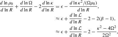 Mathematical equation: $$ \begin{aligned} \frac{d\ln \rho _0}{d\ln R}+\frac{d\ln \Omega }{d\ln R}-2\frac{d\ln \kappa }{d\ln R}&=\epsilon -\frac{d\ln \kappa ^2/(\Omega \rho _0)}{d\ln R},\\&\approx \epsilon +\frac{d\ln \mathcal{L} }{d\ln R}-2-2(\beta -1),\nonumber \\&\approx \epsilon +\frac{d\ln \mathcal{L} }{d\ln R}-2-\frac{\kappa ^2-4\Omega ^2}{2\Omega ^2},\nonumber \end{aligned} $$