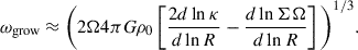 Mathematical equation: $$ \begin{aligned} \omega _{\mathrm{grow} }\approx \Bigg (2\Omega 4\pi G \rho _0\left[\frac{2d\ln \kappa }{d\ln R}-\frac{d\ln \Sigma \Omega }{d\ln R}\right]\Bigg )^{1/3}. \end{aligned} $$