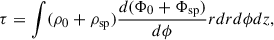 Mathematical equation: $$ \begin{aligned} \tau =\int (\rho _0+\rho _{\rm sp})\frac{d(\Phi _0+\Phi _{\rm sp})}{d\phi }rdr d\phi dz, \end{aligned} $$