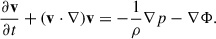 Mathematical equation: $$ \begin{aligned} \frac{\partial \mathbf v }{\partial t}+(\mathbf v \cdot \mathbf \nabla )\mathbf v = -\frac{1}{\rho }\mathbf \nabla p-\mathbf \nabla \Phi . \end{aligned} $$