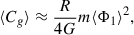 Mathematical equation: $$ \begin{aligned} \langle C_g\rangle \approx \frac{R}{4 G} m \langle \Phi _1\rangle ^2 , \end{aligned} $$