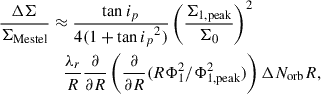 Mathematical equation: $$ \begin{aligned} \frac{\Delta \Sigma }{\Sigma _{\mathrm{Mestel}}}&\approx \frac{\tan {i_p}}{4(1+\tan {i_p}^2)}\left(\frac{\Sigma _{1,\mathrm{peak}}}{\Sigma _{0}}\right)^2\nonumber \\&\quad \frac{\lambda _r}{R}\frac{\partial }{\partial R}\left(\frac{\partial }{\partial R}(R\Phi _1^2/\Phi _{1,\mathrm{peak}}^2)\right)\Delta N_{\mathrm{orb}} R, \end{aligned} $$