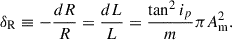 Mathematical equation: $$ \begin{aligned} \delta _{\rm R}\equiv -\frac{dR}{R}=\frac{dL}{L} = \frac{\tan ^2 i_p}{m} \pi A_{\rm m}^2. \end{aligned} $$