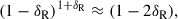 Mathematical equation: $$ \begin{aligned} (1-\delta _{\rm R})^{1+\delta _{\rm R}}\approx (1-2\delta _{\rm R}), \end{aligned} $$