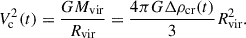 Mathematical equation: $$ \begin{aligned} V^2_{\mathrm{c} }(t) = \frac{GM_{\mathrm{vir} }}{R_{\mathrm{vir} }} = \frac{4\pi G \Delta \rho _{\mathrm{cr} }(t)}{3} R_{\mathrm{vir} }^2.\end{aligned} $$