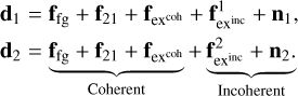 Mathematical equation: $\[\begin{aligned}& \mathbf{d}_1=\mathbf{f}_{\mathrm{fg}}+\mathbf{f}_{21}+\mathbf{f}_{\mathrm{ex}^{\text {coh }}}+\mathbf{f}_{\mathrm{ex}^{\text {inc }}}^1+\mathbf{n}_1, \\& \mathbf{d}_2=\underbrace{\mathbf{f}_{\mathrm{fg}}+\mathbf{f}_{21}+\mathbf{f}_{\mathrm{ex}^{\text {coh }}}}_{\text {Coherent }}+\underbrace{\mathbf{f}_{\mathrm{ex}^{\text {inc }}}^2+\mathbf{n}_2.}_{\text {Incoherent }}\end{aligned}\]$