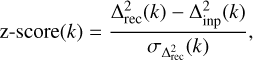 Mathematical equation: $\[\mathrm{z}\text{-}\operatorname{score}(k)=\frac{\Delta_{\mathrm{rec}}^2(k)-\Delta_{\mathrm{inp}}^2(k)}{\sigma_{\Delta_{\mathrm{rec}}^2}(k)},\]$