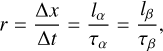 Mathematical equation: r=\frac{\Delta x }{\Delta t}=\frac{l_\alpha}{\tau_{\alpha}} = \frac{ l_\beta}{\tau_{\beta}},