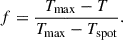 Mathematical equation: $$ \begin{aligned} f=\frac{T_{\max }-T}{T_{\max }-T_{\rm {spot}}}. \end{aligned} $$