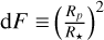 Mathematical equation: $\[\mathrm{d} F \equiv \left(\frac{R_{p}}{R_{\star}}\right)^{2}\]$