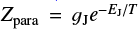 Mathematical equation: $Z_{\rm para} = g_{\rm J} e^{-E_{\rm J}/T}$