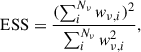Mathematical equation: $$ \begin{aligned} \mathrm{ESS}= \frac{(\sum _{i}^{N_\nu } w_{\nu ,i})^2}{\sum _{i}^{N_\nu } w_{\nu ,i}^2}, \end{aligned} $$