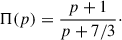 Mathematical equation: $$ \begin{aligned} \Pi (p) = \frac{p+1}{p+7/3}\cdot \end{aligned} $$