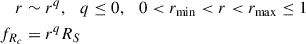 Mathematical equation: $$ \begin{aligned} \begin{aligned} r&\sim {r}^{q},\ \ \ q\le 0, \ \ \ 0<r_{\rm min} < r < r_{\rm max}\le 1\\ f_{R_c}&= r^{q}R_{S} \end{aligned} \end{aligned} $$