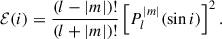 Mathematical equation: $$ \begin{aligned} \mathcal{E} (i) = \frac{(l - |m|)!}{(l + |m|)!} \left[ P^{|m|}_l ( \sin i)\right]^2. \end{aligned} $$