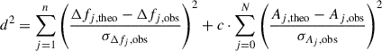 Mathematical equation: $$ \begin{aligned} d^2 = \sum _{j = 1}^n \left( \frac{\Delta f_{j, \mathrm{{theo}}} - \Delta f_{j, \mathrm{{obs}}}}{\sigma _{\Delta f_j, \mathrm{{obs}}}}\right)^2 + c \cdot \sum _{j = 0}^N \left( \frac{A_{j, \mathrm{{theo}}} - A_{j, \mathrm{{obs}}}}{\sigma _{A_j, \mathrm{{obs}}}} \right)^2 \end{aligned} $$
