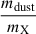 Mathematical equation: $ \frac{m_{\mathrm{dust}}}{m_{\mathrm{X}}} $