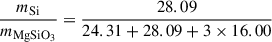 Mathematical equation: $$ \begin{aligned} \frac{m_{\mathrm{Si} }}{m_{\mathrm{MgSiO_3} }}&= \frac{28.09}{24.31 + 28.09 + 3 \times 16.00} \end{aligned} $$
