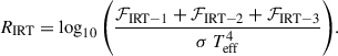 Mathematical equation: $$ \begin{aligned} R_{\rm IRT} = \log _{10} { \left( \frac{\mathcal{F}_{\rm IRT-1} + \mathcal{F}_{\rm IRT-2} + \mathcal{F}_{\rm IRT-3}}{\sigma \ T_{\rm eff}^4} \right) }. \end{aligned} $$