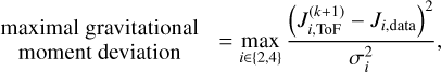Mathematical equation: $\[\underset{\text { moment deviation }}{\operatorname{maximal} \text { gravitational }}=\max _{i \in\{2,4\}} \frac{\left(J_{i, \text {ToF}}^{(k+1)}-J_{i, \text {data}}\right)^2}{\sigma_i^2},\]$
