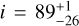 Mathematical equation: $i = 89_{ - 26}^{ + 1}$