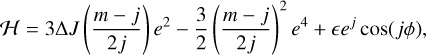 Mathematical equation: $H = 3\Delta J\left( {{{m - j} \over {2j}}} \right){e^2} - {3 \over 2}{\left( {{{m - j} \over {2j}}} \right)^2}{e^2} + {e^j}\,\cos \left( {j\phi } \right),$