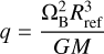 Mathematical equation: $q = {{\Omega _{\rm{B}}^2R_{{\rm{ref}}}^3} \over {GM}}$