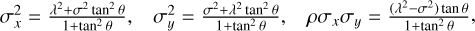 Mathematical equation: $\sigma _x^2 = {{{\lambda ^2} + {\sigma ^2}{\rm{ta}}{{\rm{n}}^2}\theta } \over {1 + {\rm{ta}}{{\rm{n}}^2}\theta }},{\rm{}}\sigma _y^2 = {{{\sigma ^2} + {\lambda ^2}{\rm{ta}}{{\rm{n}}^2}\theta } \over {1 + {\rm{ta}}{{\rm{n}}^2}\theta }},{\rm{}}\rho {\sigma _x}{\sigma _y} = {{\left( {{\lambda ^2} - {\sigma ^2}} \right){\rm{tan}}\theta } \over {1 + {\rm{ta}}{{\rm{n}}^2}\theta }},$