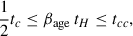 Mathematical equation: $$ \begin{aligned} \frac{1}{2}t_{c} \le \beta _{\mathrm{age}}\,t_{H} \le t_{cc}, \end{aligned} $$