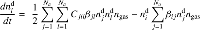 Mathematical equation: ${{dn_{iz}^{\rm{d}}} \over {dt}} = {1 \over 2}\sum\limits_{j = 1}^{{N_a}} {\sum\limits_{l = 1}^{{N_a}} {{C_{ili}}{\beta _{jl}}n_j^{\rm{d}}n_l^{\rm{d}}{n_{{\rm{gas}}}}} - n_i^{\rm{d}}} \sum\limits_{j = 1}^{{N_a}} {{\beta _{ij}}n_j^{\rm{d}}{n_{{\rm{gas}}}}} $
