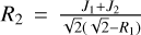 Mathematical equation: $\[R_{2}=\frac{J_{1}+J_{2}}{\sqrt{2}\left(\sqrt{2}-R_{1}\right)}\]$