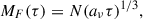 Mathematical equation: $$ M_F(\tau ) = N(a_{\nu }\tau )^{1/3}, $$