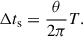 Mathematical equation: $$ \begin{aligned} \Delta t_{\mathrm{s} } = \frac{\theta }{2\pi }T. \end{aligned} $$