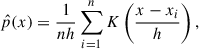 Mathematical equation: $$ \begin{aligned} \hat{p}(x) = \frac{1}{n h} \sum \limits _{i = 1}^{n} K\left(\frac{x-x_{i}}{h}\right), \end{aligned} $$