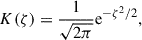 Mathematical equation: $$ \begin{aligned} K(\zeta ) = \frac{1}{\sqrt{2 \pi }} \mathrm{e} ^{-\zeta ^{2} / 2}, \end{aligned} $$