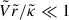 Mathematical equation: $ \tilde{V} \tilde{r} /\tilde{\kappa} \ll 1 $