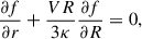 Mathematical equation: $$ \begin{aligned} \frac{\partial f}{\partial r}+\frac{V R}{3 \kappa } \frac{\partial f}{\partial R} = 0, \end{aligned} $$
